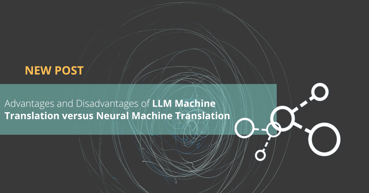 Advantages and Disadvantages of LLM Machine Translation versus Neural